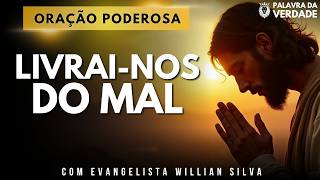 Livrai-nos do Mal - Mensagem e Oração Poderosa de Livramento