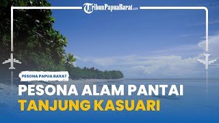 Pesona Elok Pantai Tanjung Kasuari Sorong, Wisata Alam di Utara Pulau Papua