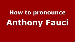 How to pronounce Anthony Fauci