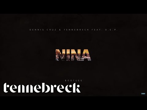 Dennis Cruz & Tennebreck feat. D.E.P. - Nina | BOOTLEG