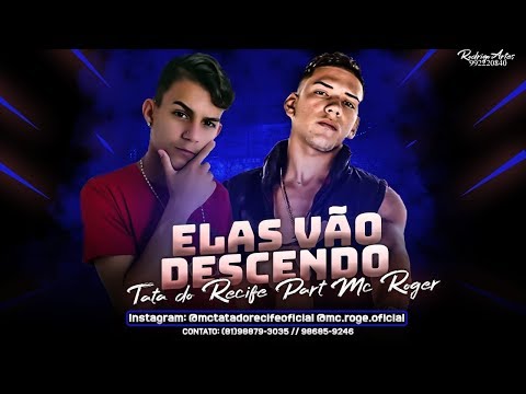 MC TATA DO RECIFE FEAT. MC ROGÊ - ELAS VÃO DESCENDO