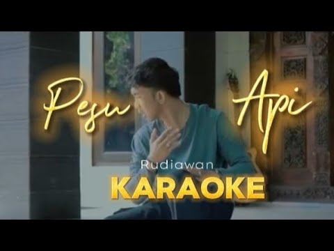 KARAOKE//PESU API🔥//RUDIAWAN