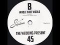 The Wedding Present - Whole Wide World