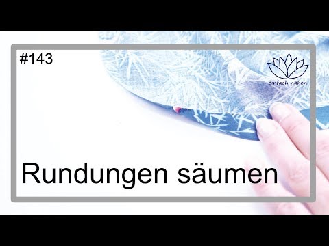 Rundungen säumen - mit Anna von einfach nähen