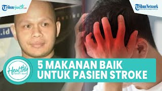 5 Makanan yang Baik Dikonsumsi untuk Penderita Stroke agar Terhindar dari Penyakit Komplikasi