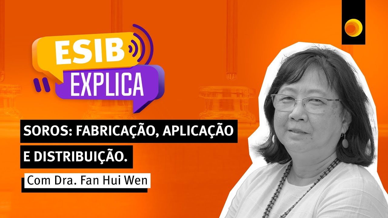 Os soros produzidos no Instituto Butantan - ESIB Explica - Dra. Fan Hui Wen