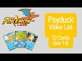 Psyduck Video List - 32 (Gen 1-8) cards for the Pokémon Psyduck. Gotta Catch Em All!