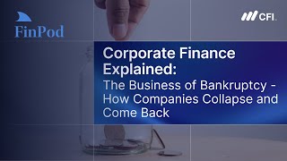 Corporate Finance Explained | The Business of Bankruptcy: How Companies Collapse and Come Back