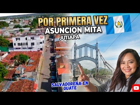 Salvadoren̈a en Guatemala por primera vez en Asuncion Mita 