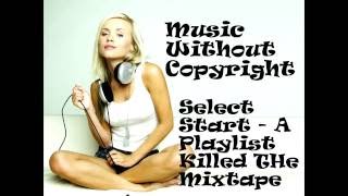 Select Start - A Playlist Killed The Mixtape