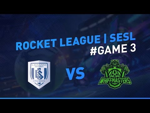 [Rocket League] SESL #week1 | Lausanne Esports vs Whiffmasters #Game 3