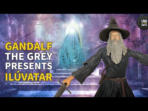 Gandalf the Grey presents Ilúvatar