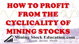 How to Profit from the Cyclicality of Mining Stocks