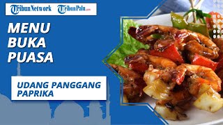 Rekomendasi Menu Buka Puasa, Berikut Resep Masakan Udang Panggang Paprika