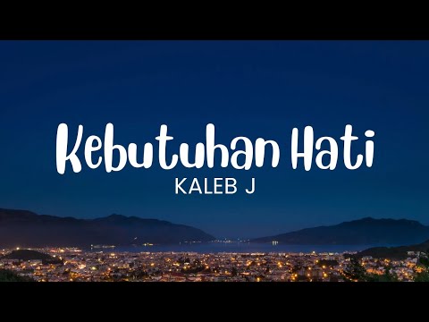 Kaleb J - Kebutuhan Hati (Lirik)