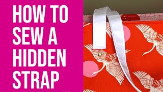 How to Sew a Hidden Strap or Handle