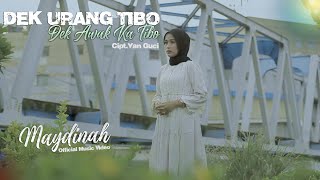 Download lagu MAYDINAH - DEK URANG TIBO DEK AWAK KA TIBO LAGU MINANG TERBARU 2022 mp3