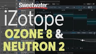 Video thumbnail for iZotope Ozone 8 & Neutron 2 Demo by Sweetwater by Sweetwater