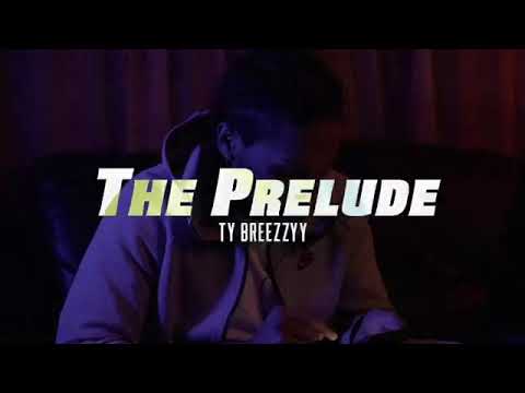 The Prelude - Ty Breezzyy