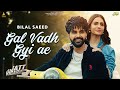 Gal Vadh Gyi Ae | Bilal Saeed | Jai Randhhawa | Deep Sehgal | Latest Punjabi Song 2024