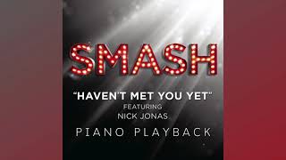 Haven&#39;t Met You Yet (Nick Jonas - Smash) | Karaoke Version | Piano Playback