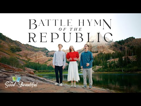 Battle Hymn of the Republic | Hymn Music Video | The Good and the Beautiful