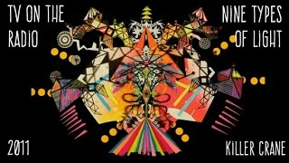 TV on the Radio ♬ Killer Crane