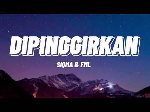 Dipinggirkan - Siqma & FML (Lirik)