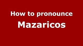 How to pronounce Mazaricos