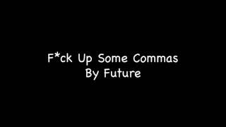 F**k Up Some Commas-Future-Lyrics