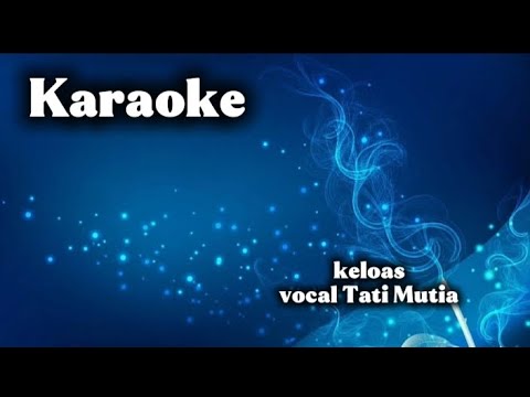Keloas versi karaoke vocal Tati Mutia #karaoke #tarlingpantura #tarlingcirebonan 