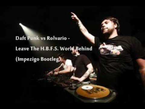 Daft Punk vs Rolvario vs SHM - Leave The H.B.F.S. World Behind (Impezigo Bootleg)