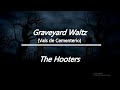 The Hooters - Graveyard Waltz (Lyrics & letra en español)