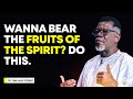 Do This If You Want To Bear The Fruits Of The Spirit MENSA OTABIL MESSAGES