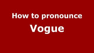 How to pronounce Vogue