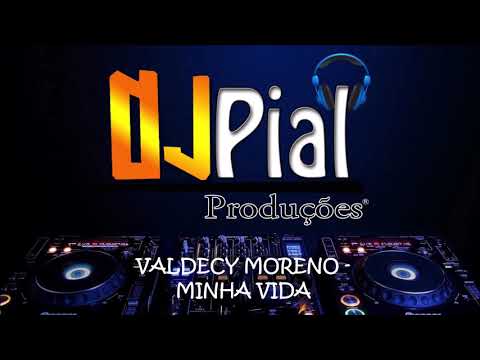 WALDECY MORENO - MINHA VIDA #DjPial
