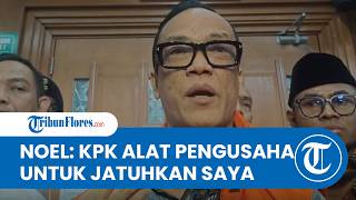 Noel Ebenezer Tuduh KPK jadi Alat Pengusaha untuk Jatuhkan Ia, Sebut Kebijakan Pro Buruh jadi Pemicu