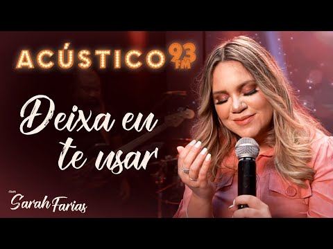 Sarah Farias - Deixa Eu Te Usar - Acústico 93 - AO VIVO - 2020