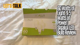60 Watts of Light, 9.5 Watts of Power: Sigalux LED Bulb Review