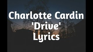 Charlotte Cardin - Drive (Lyrics)🎵