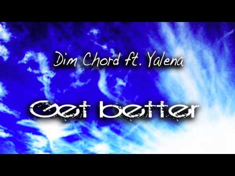 Dim Chord ft.Yalena - Get Better