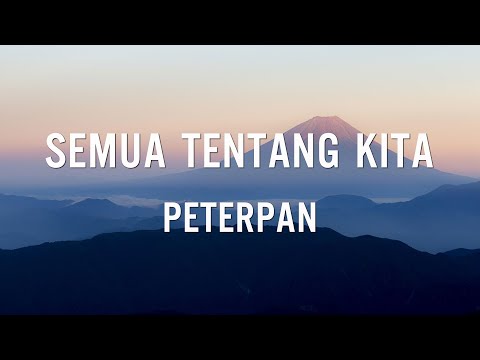 Semua Tentang Kita - Peterpan | Lirik Video
