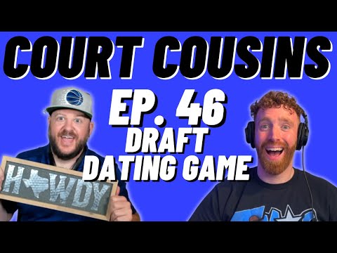 Court Cousins Episode 46: Draft Dating Game