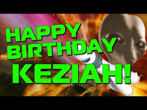 Happy Birthday Keziah!  Hope Your Birthday Is Out Of This World!