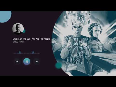 Empire Of The Sun - We Are The People (ONUC remix)