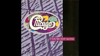 Chicago - You're Not Alone (1988 Single Remix) HQ