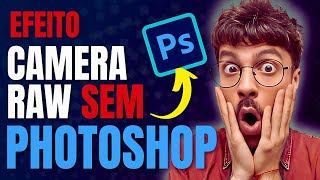 Desvendando o EFEITO CÂMERA RAW sem Photoshop em Minutos