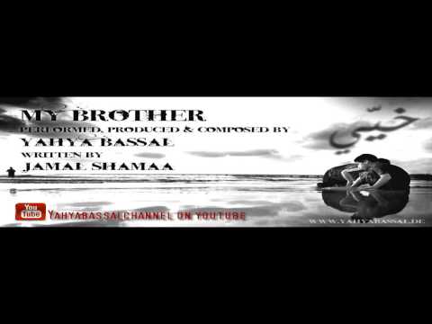 Yahya Bassal - My Brother (Khayyi)