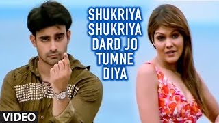 Shukriya Shukriya Dard Jo Tumne Diya (Full Song) -