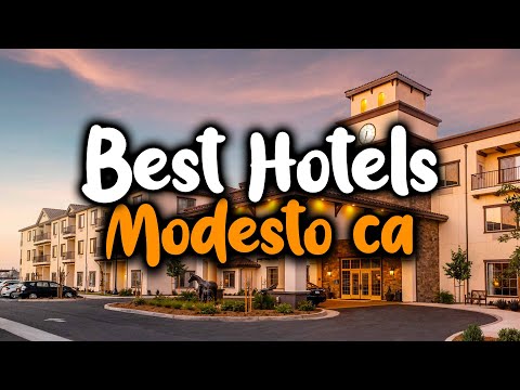 Best Hotels in Modesto CA - For Families, Couples, Work Trips, Luxury & Budget